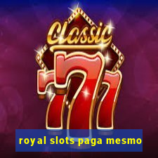 royal slots paga mesmo